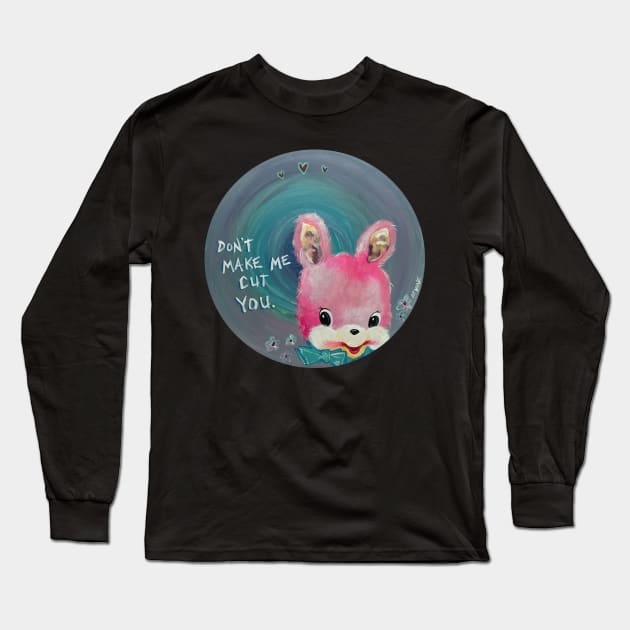 Don't Make Me Cut You Long Sleeve T-Shirt by GnarledBranch